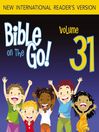 Bible on the Go, Volume 31 (MP3): Words from the Prophet Isaiah, Part 2; The Lord Chooses Jeremiah (Isaiah 52, 60, 63; Jeremiah 1, 24; Ezekiel 30)